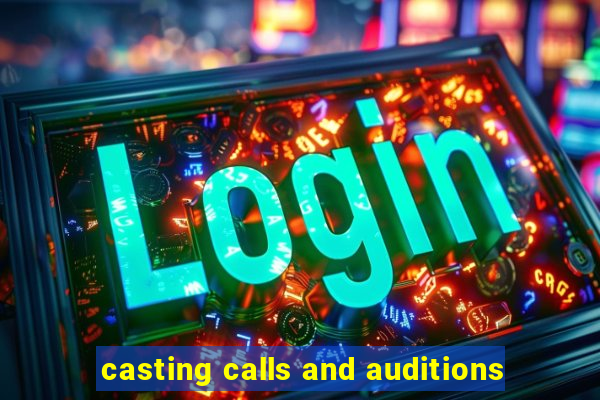 casting calls and auditions